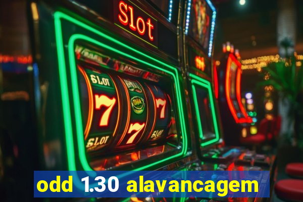 odd 1.30 alavancagem